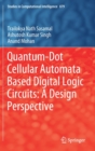 Image for Quantum-Dot Cellular Automata Based Digital Logic Circuits: A Design Perspective