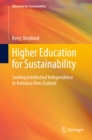 Image for Higher Education for Sustainability: Seeking Intellectual Independence in Aotearoa New Zealand
