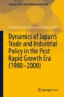Image for Dynamics of Japan’s Trade and Industrial Policy in the Post Rapid Growth Era (1980–2000)