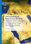 Image for Liberalisation of Natural Gas Markets: Potential and Challenges of Integrating Turkey into the EU Market