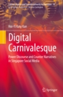 Image for Digital Carnivalesque: Power Discourse and Counter Narratives in Singapore Social Media