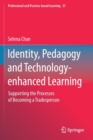 Image for Identity, Pedagogy and Technology-enhanced Learning : Supporting the Processes of Becoming a Tradesperson