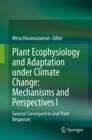 Image for Plant Ecophysiology and Adaptation under Climate Change: Mechanisms and Perspectives I : General Consequences and Plant Responses