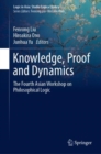 Image for Knowledge, Proof and Dynamics: The Fourth Asian Workshop on Philosophical Logic