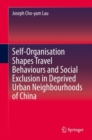 Image for Self-Organisation Shapes Travel Behaviours and Social Exclusion in Deprived Urban Neighbourhoods of China