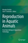 Image for Reproduction in Aquatic Animals : From Basic Biology to Aquaculture Technology