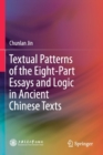 Image for Textual Patterns of the Eight-Part Essays and Logic in Ancient Chinese Texts