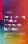Image for Poetry-Painting as Intersemiotic Translation: A Cognitive Stylistic Study of Landscape Representation in Wang Wei&#39;s Poetry and its Translation