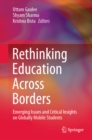 Image for Rethinking Education Across Borders: Emerging Issues and Critical Insights on Globally Mobile Students