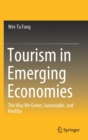 Image for Tourism in Emerging Economies : The Way We Green, Sustainable, and Healthy