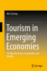 Image for Tourism in Emerging Economies: The Way We Green, Sustainable, and Healthy
