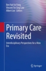 Image for Primary Care Revisited: Interdisciplinary Perspectives for a New Era
