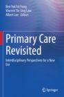 Image for Primary Care Revisited : Interdisciplinary Perspectives for a New Era