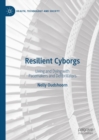Image for Resilient Cyborgs: Living and Dying with Pacemakers and Defibrillators