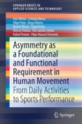 Image for Asymmetry as a Foundational and Functional Requirement in Human Movement : From Daily Activities to Sports Performance