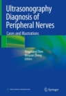 Image for Ultrasonography Diagnosis of Peripheral Nerves : Cases and Illustrations