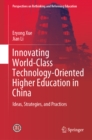 Image for Innovating World-Class Technology-Oriented Higher Education in China: Ideas, Strategies, and Practices
