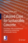 Image for Calcined Clays for Sustainable Concrete: Proceedings of the 3rd International Conference on Calcined Clays for Sustainable Concrete