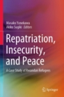 Image for Repatriation, Insecurity, and Peace : A Case Study of Rwandan Refugees