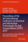 Image for Proceedings of the 4th International Conference on Electrical and Information Technologies for Rail Transportation (EITRT) 2019 : Rail Transportation System Safety and Maintenance Technologies