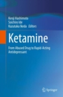 Image for Ketamine : From Abused Drug to Rapid-Acting Antidepressant