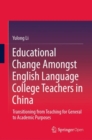Image for Educational Change Amongst English Language College Teachers in China