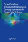Image for Current Trend and Techniques of Percutaneous Coronary Intervention for Chronic Total Occlusion