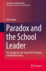 Image for Paradox and the School Leader: The Struggle for the Soul of the Principal in Neoliberal Times
