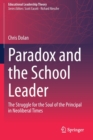 Image for Paradox and the School Leader : The Struggle for the Soul of the Principal in Neoliberal Times