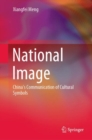 Image for National Image: China&#39;s Communication of Cultural Symbols
