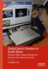 Image for Global Sports Fandom in South Korea: American Major League Baseball and Its Fans in the Online Community