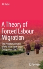 Image for A Theory of Forced Labour Migration : The Proletarianisation of the West Bank Under Occupation (1967-1992)