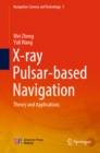 Image for X-Ray Pulsar-Based Navigation: Theory and Applications