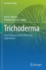 Image for Trichoderma : Host Pathogen Interactions and Applications