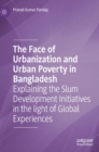 Image for The face of urbanization and urban poverty in Bangladesh  : explaining the slum development initiatives in the light of global experiences