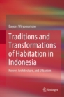 Image for Traditions and Transformations of Habitation in Indonesia: Power, Architecture, and Urbanism