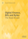 Image for Digital Finance, Bits and Bytes: The Road Ahead