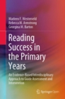Image for Reading Success in the Primary Years: An Evidence-Based Interdisciplinary Approach to Guide Assessment and Intervention