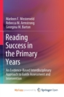 Image for Reading Success in the Primary Years : An Evidence-Based Interdisciplinary Approach to Guide Assessment and Intervention