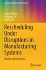 Image for Rescheduling Under Disruptions in Manufacturing Systems