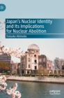 Image for Japan’s Nuclear Identity and Its Implications for Nuclear Abolition