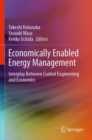 Image for Economically Enabled Energy Management : Interplay Between Control Engineering and Economics