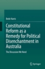 Image for Constitutional Reform as a Remedy for Political Disenchantment in Australia : The Discussion We Need