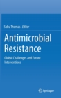 Image for Antimicrobial Resistance : Global Challenges and Future Interventions