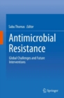 Image for Antimicrobial Resistance: Therapeutic Challenges and Future Interventions