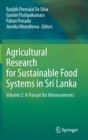 Image for Agricultural Research for Sustainable Food Systems in Sri Lanka : Volume 2: A Pursuit for Advancements