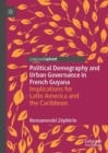 Image for Political Demography and Urban Governance in French Guyana: Implications for Latin America and the Caribbean