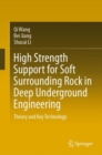 Image for High Strength Support for Soft Surrounding Rock in Deep Underground Engineering: Theory and Key Technology