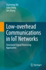 Image for Low-Overhead Communications in IoT Networks: Structured Signal Processing Approaches