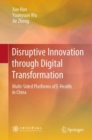 Image for Disruptive Innovation through Digital Transformation : Multi-Sided Platforms of E-Health in China